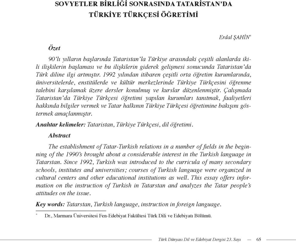 1992 yılından itibaren çeşitli orta öğretim kurumlarında, üniversitelerde, enstitülerde ve kültür merkezlerinde Türkiye Türkçesini öğrenme talebini karşılamak üzere dersler konulmuş ve kurslar