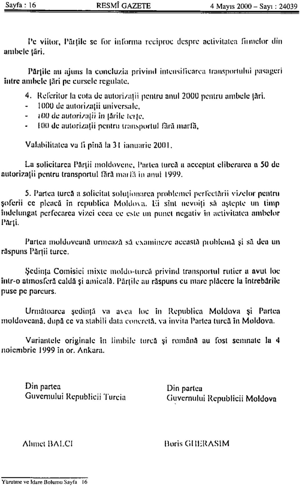 a(ii univcrsalc, MM) de.'iu(ori/a(ii iıı.1rilc leı e. 100 de aulori/.a ii pcıılru iraıı.spoılul lıirâ nıarlıi, Valahililalca va fi pînâ la 31 iaııuaric 2001.