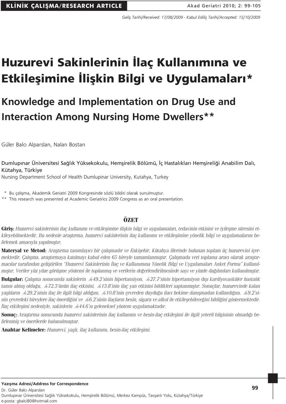 Hemflirelik Bölümü, ç Hastal klar Hemflireli i Anabilim Dal, Kütahya, Türkiye Nursing Department School of Health Dumlupinar University, Kutahya, Turkey * Bu çal flma, Akademik Geriatri 2009