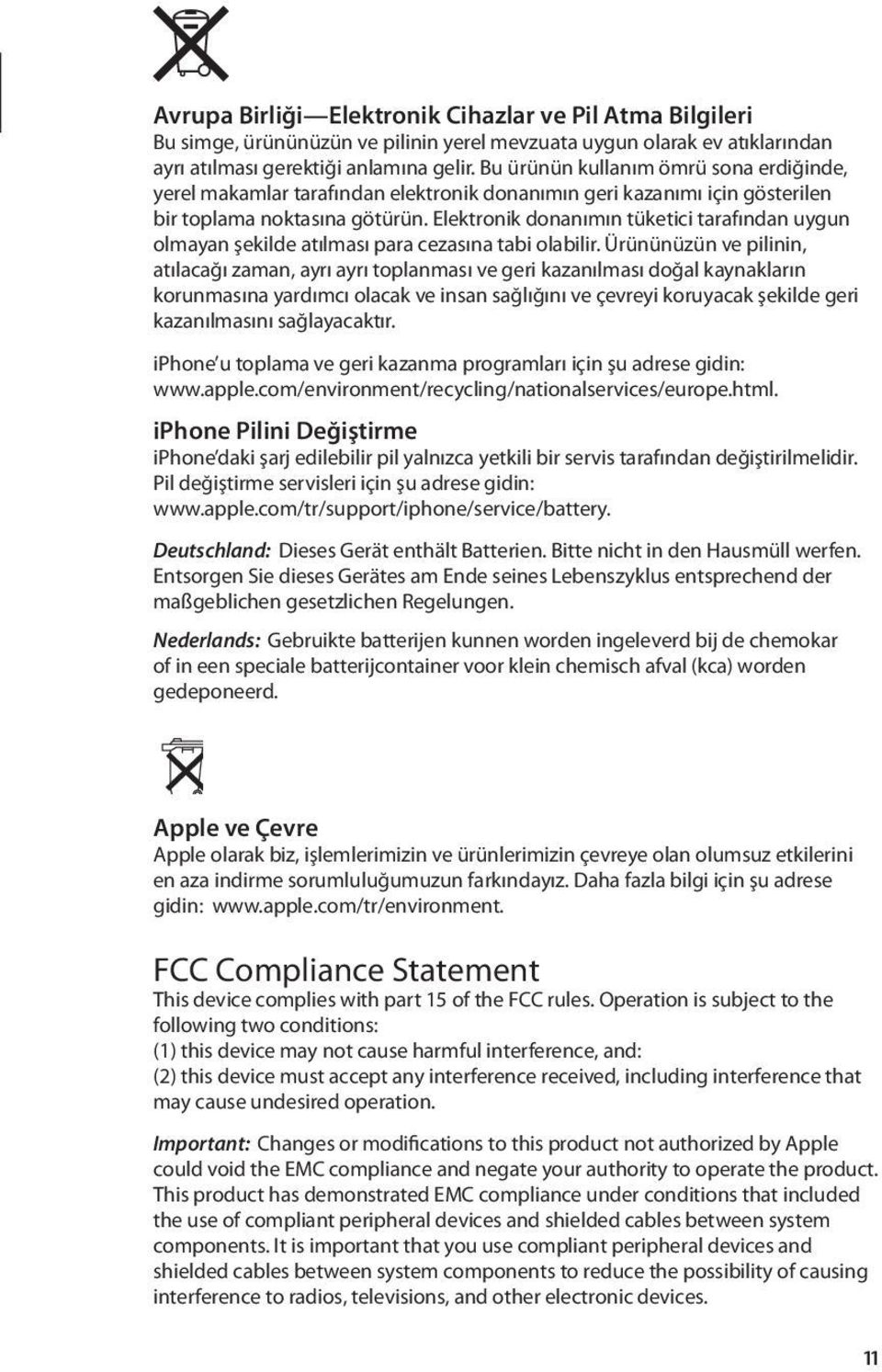 Elektronik donanımın tüketici tarafından uygun olmayan şekilde atılması para cezasına tabi olabilir.