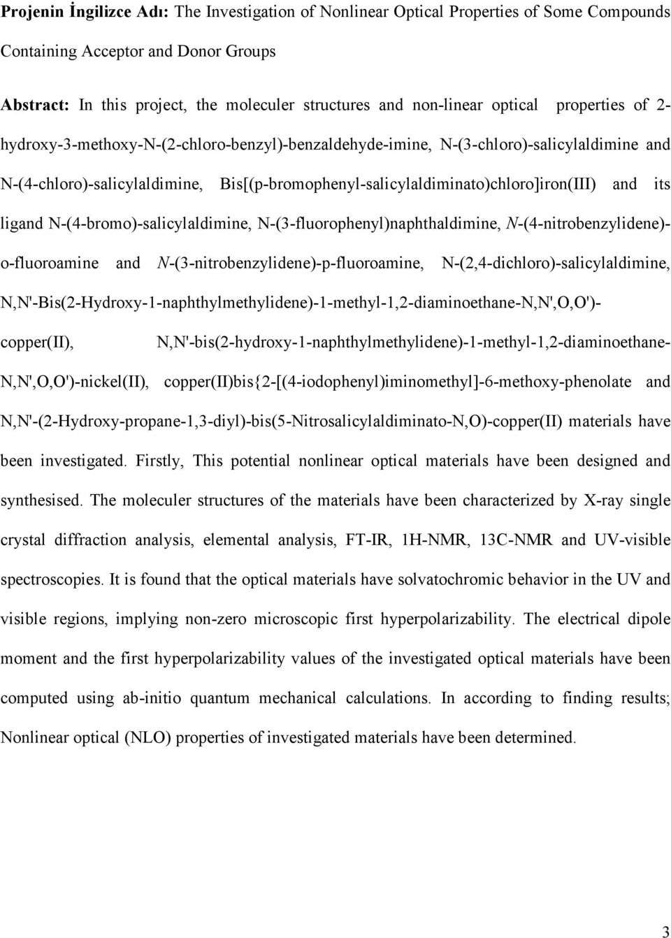 Bis[(p-bromophenyl-salicylaldiminato)chloro]iron(III) and its ligand N-(4-bromo)-salicylaldimine, N-(3-fluorophenyl)naphthaldimine, N-(4-nitrobenzylidene)- o-fluoroamine and