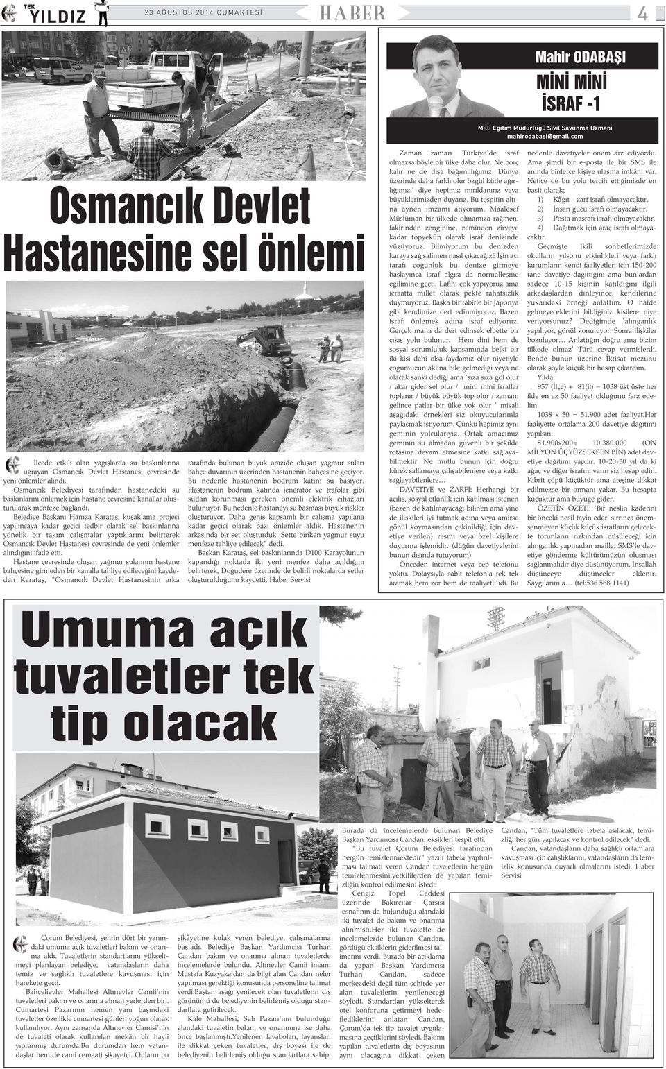 Osmancýk Belediyesi tarafýndan hastanedeki su baskýnlarýný önlemek için hastane çevresine kanallar oluþturularak menfeze baðlandý.