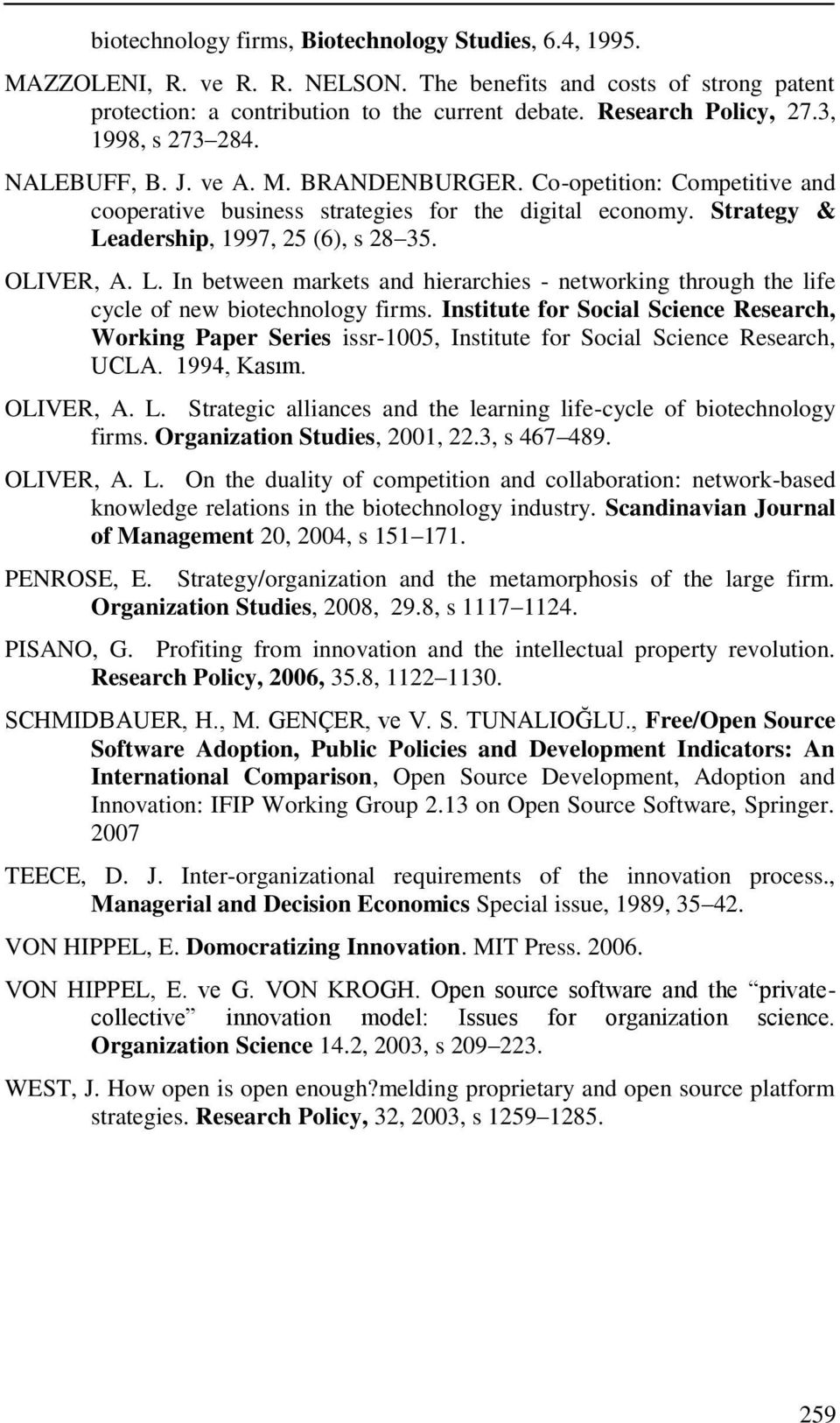 OLIVER, A. L. In between markets and hierarchies - networking through the life cycle of new biotechnology firms.