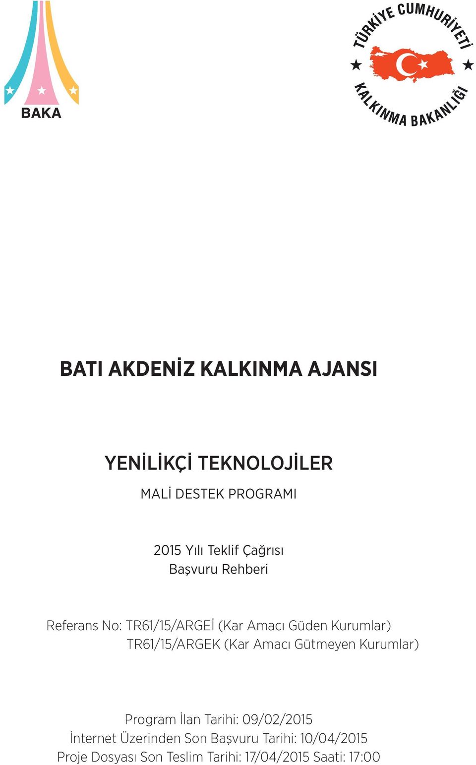 TR61/15/ARGEK (Kar Amacı Gütmeyen Kurumlar) Program İlan Tarihi: 09/02/2015 İnternet