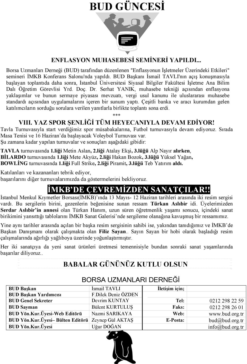 Serhat YANIK, muhasebe tekniği açısından enflasyona yaklaşımlar ve bunun sermaye piyasası mevzuatı, vergi usul kanunu ile uluslararası muhasebe standardı açısından uygulamalarını içeren bir sunum