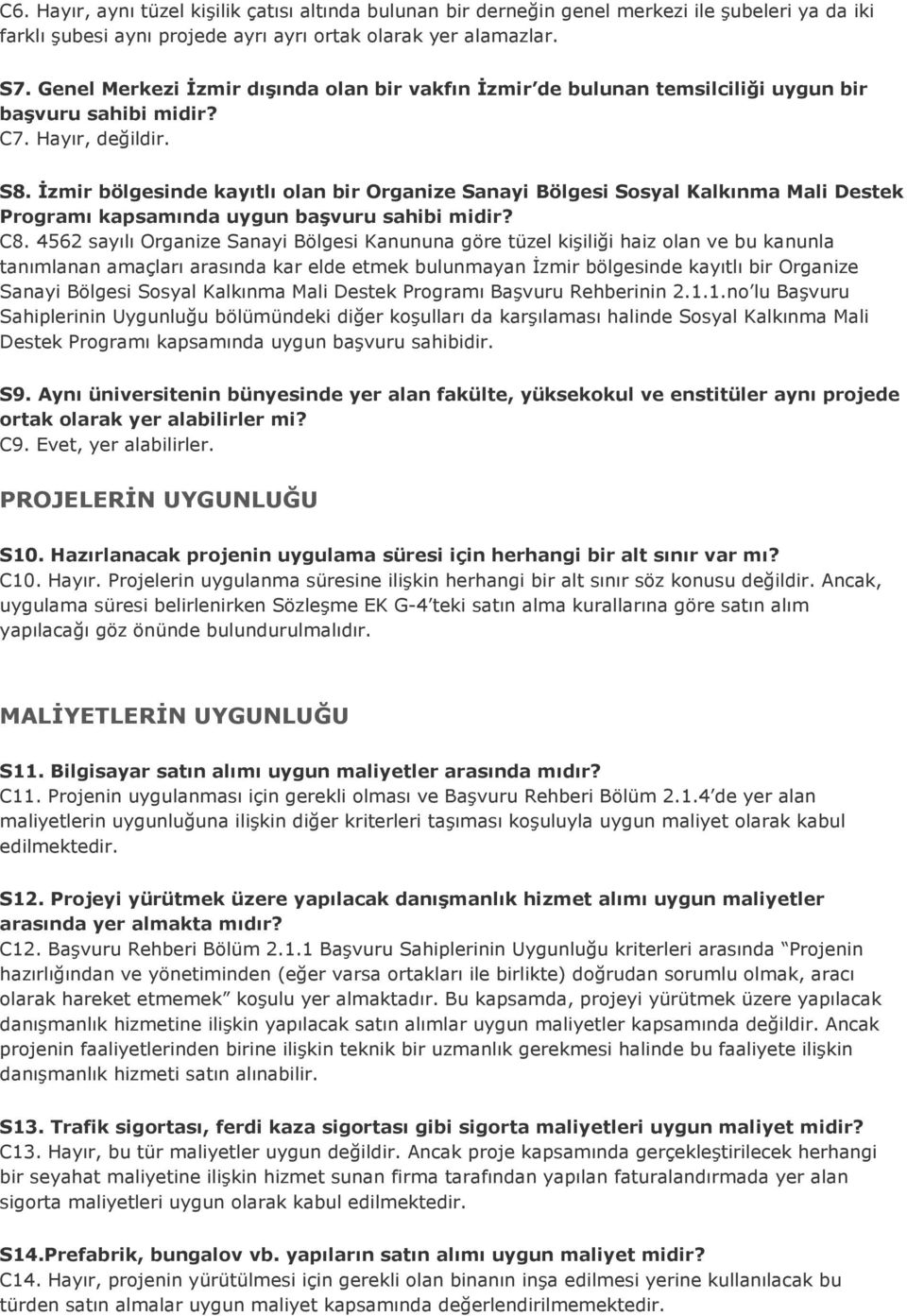 İzmir bölgesinde kayıtlı olan bir Organize Sanayi Bölgesi Sosyal Kalkınma Mali Destek Programı kapsamında uygun başvuru sahibi midir? C8.