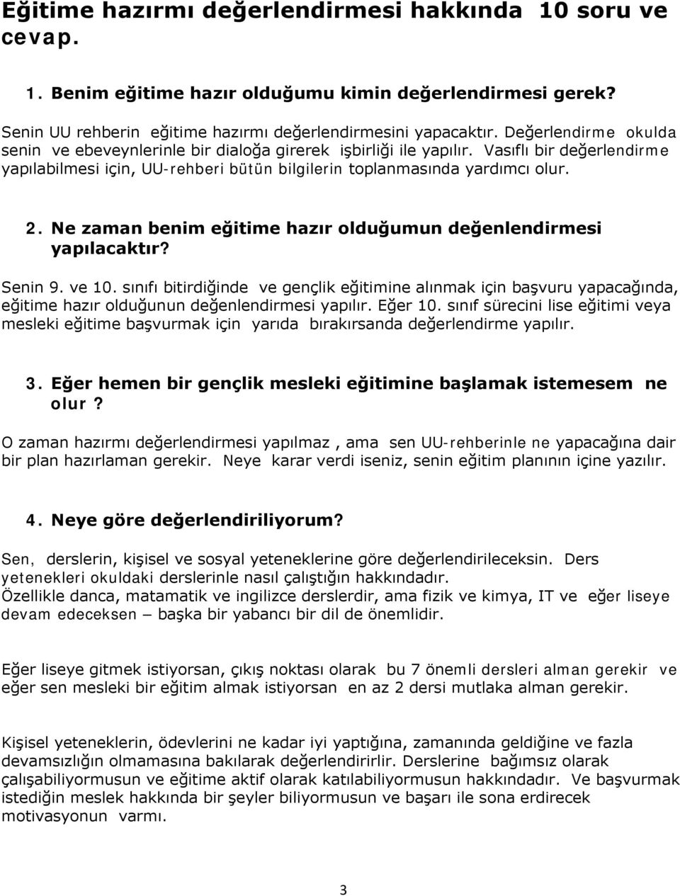 Ne zaman benim eğitime hazır olduğumun değenlendirmesi yapılacaktır? Senin 9. ve 10.