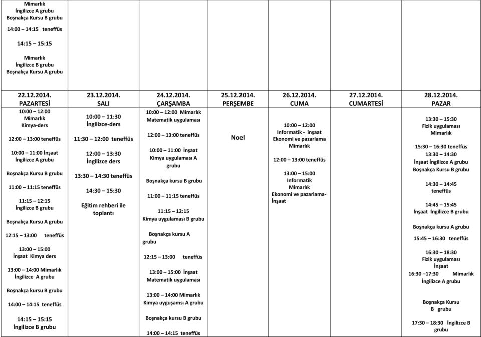 11:30 12:00 12:00 13:30 İngilizce ders 14:30 15:30 Eğitim rehberi ile toplantı 24.12.2014.