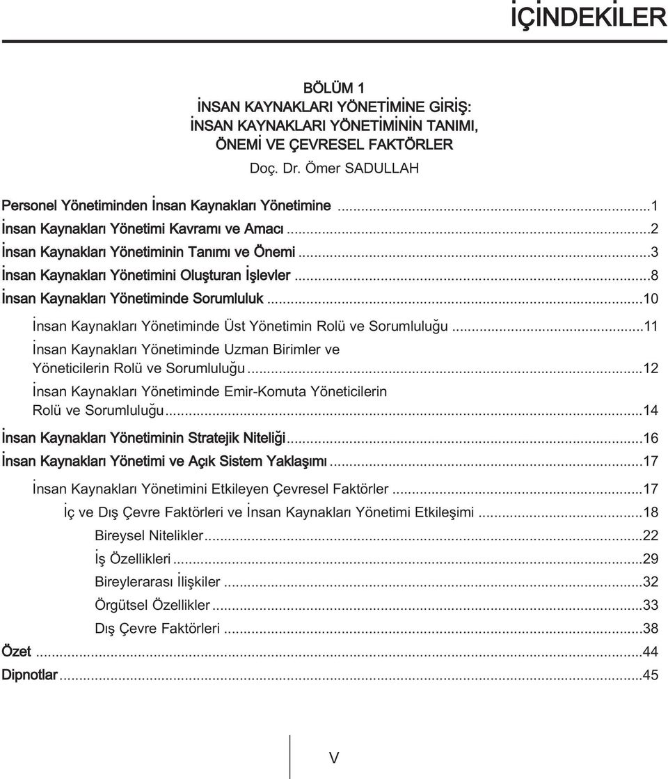 ..10 nsan Kaynaklar Yönetiminde Üst Yönetimin Rolü ve Sorumlulu u...11 nsan Kaynaklar Yönetiminde Uzman Birimler ve Yöneticilerin Rolü ve Sorumlulu u.