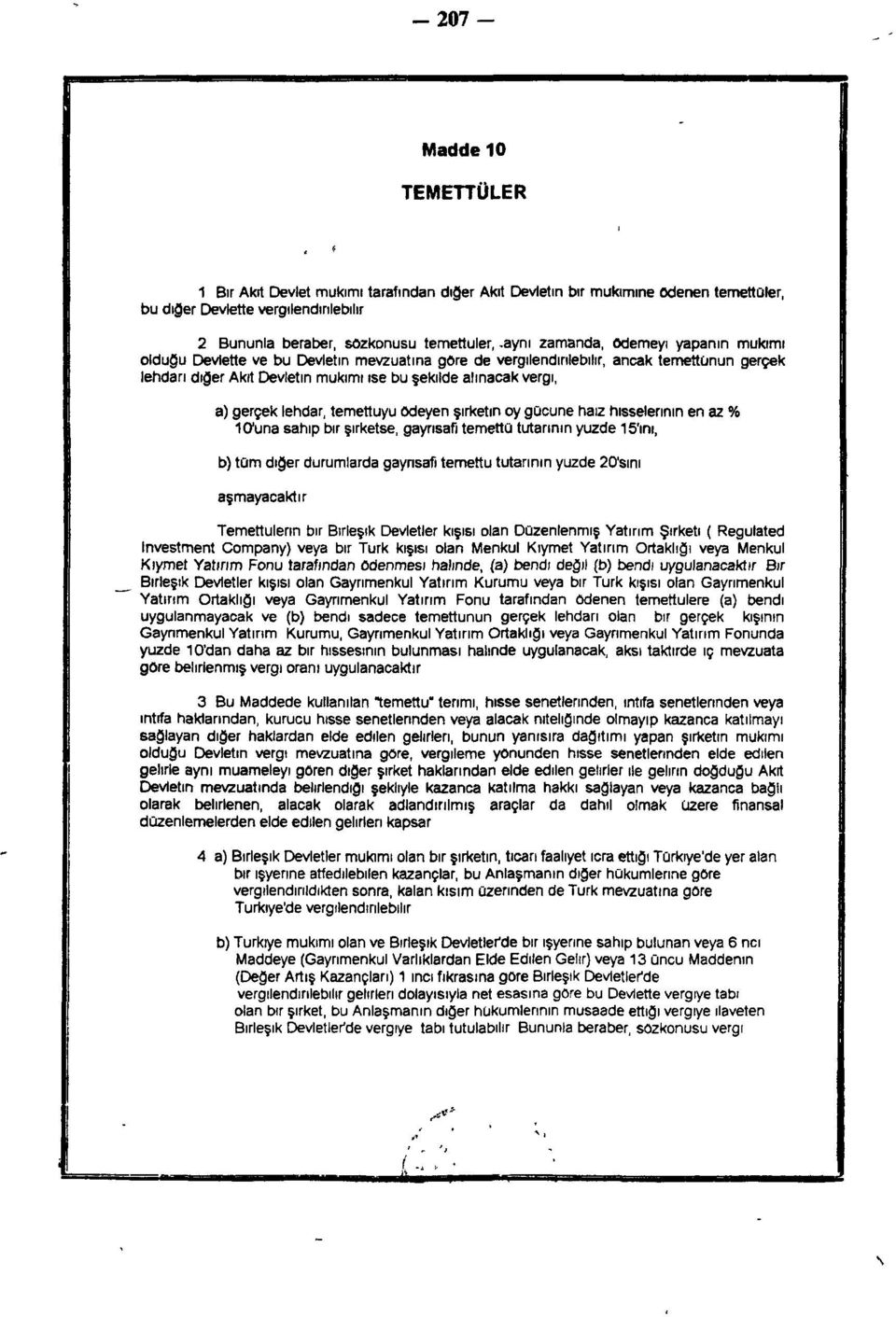 gerçek lehdar, temettuyu ödeyen şirketin oy gücüne haiz hisselerinin en az % "Iffuna sahip bir şırketse, gayrısafı temettü tutarının yüzde 15'ını, b) tüm diğer durumlarda gaynsafi temettü tutarının