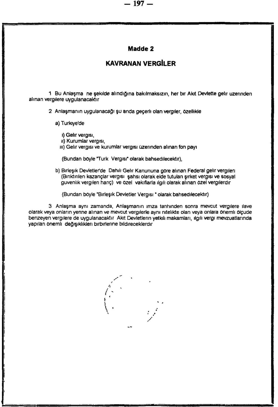 Birleşik Devletlerde Dahili Gelir Kanununa göre alınan Federal gelir vergilen (Biriktirilen kazançlar vergisi şahsı olarak elde tutulan şirket vergisi ve sosyal güvenlik vergilen hariç) ve özel