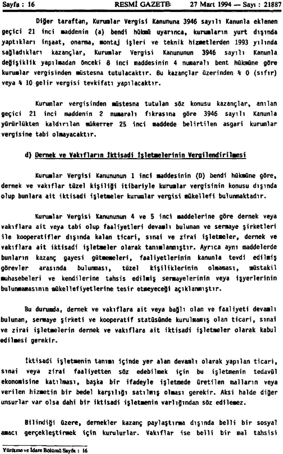 onarma, montaj işleri ve teknik hizmetlerden 1993 yılında sağladıkları kazançlar, Kurumlar Vergisi Kanununun 3946 sayılı Kanunla değişiklik yapılmadan önceki 6 inci maddesinin 4 numaralı bent hükmüne