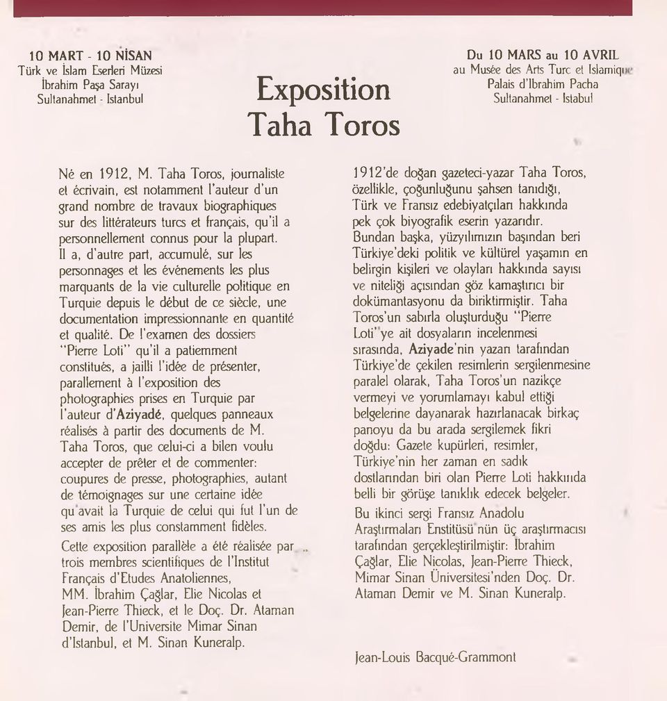 Taha Toros, journaliste et écrivain, est notamment l auteur d un grand nombre de travaux biographiques sur des littérateurs turcs et français, qu il a personnellement connus pour la plupart.