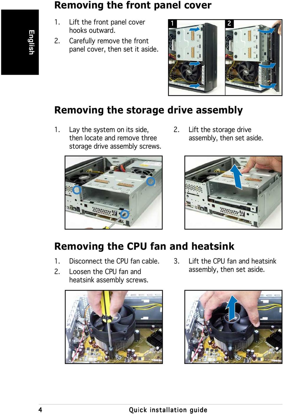Lay the system on its side, then locate and remove three storage drive assembly screws. 2.