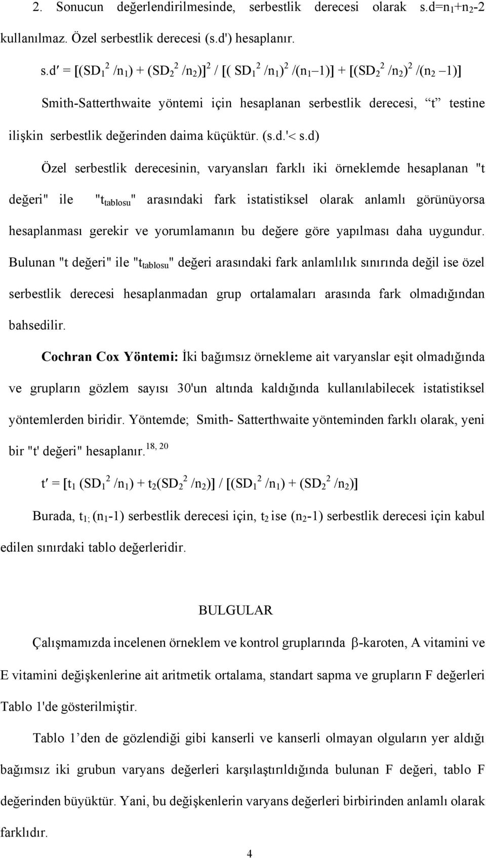 d=n 1 +n 2-2 kullanılmaz. Özel se