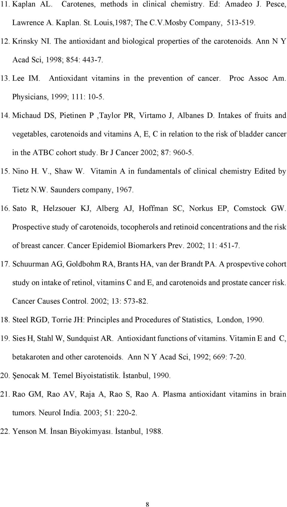 Physicians, 1999; 111: 10-5. 14. Michaud DS, Pietinen P,Taylor PR, Virtamo J, Albanes D.