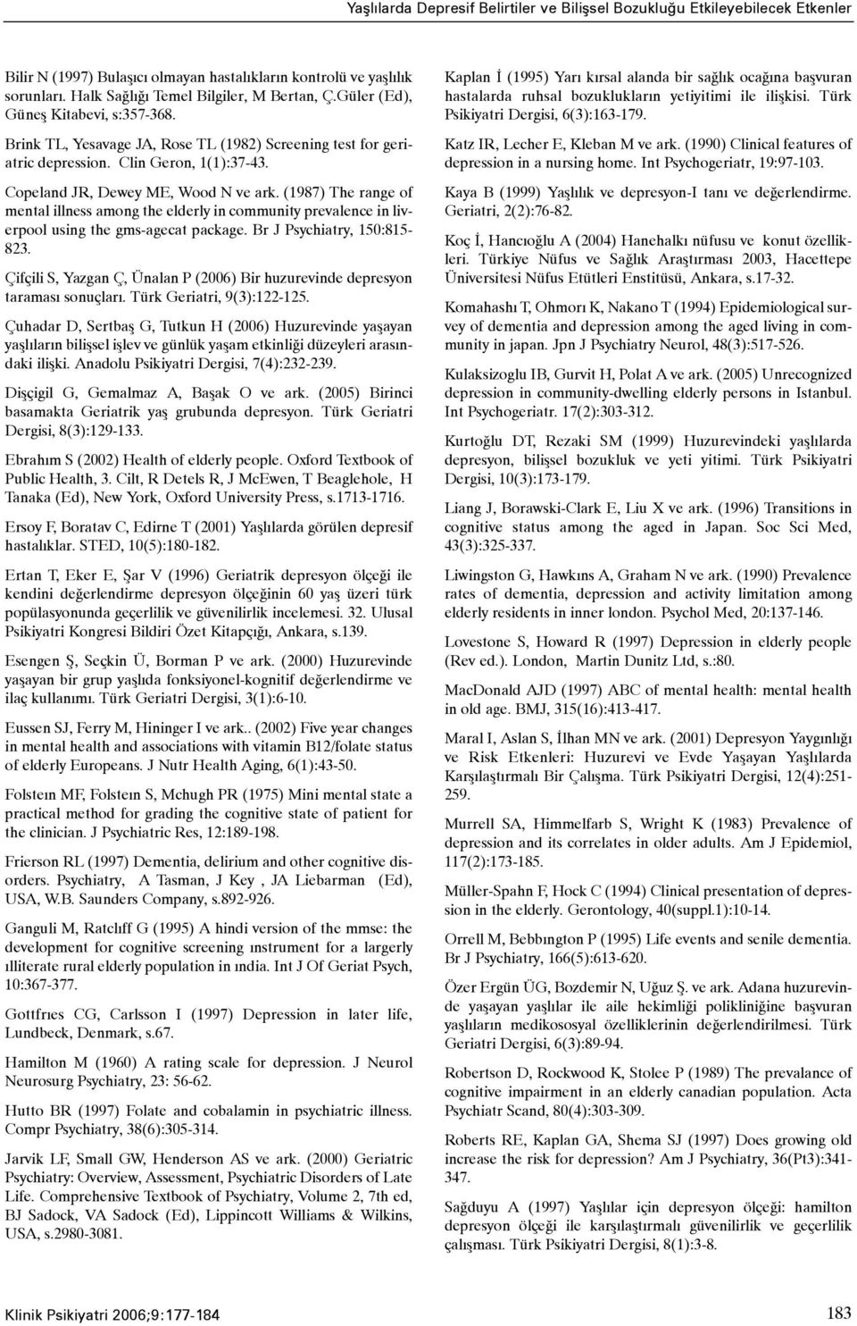 (1987) The range of mental illness among the elderly in community prevalence in liverpool using the gms-agecat package. Br J Psychiatry, 150:815-823.