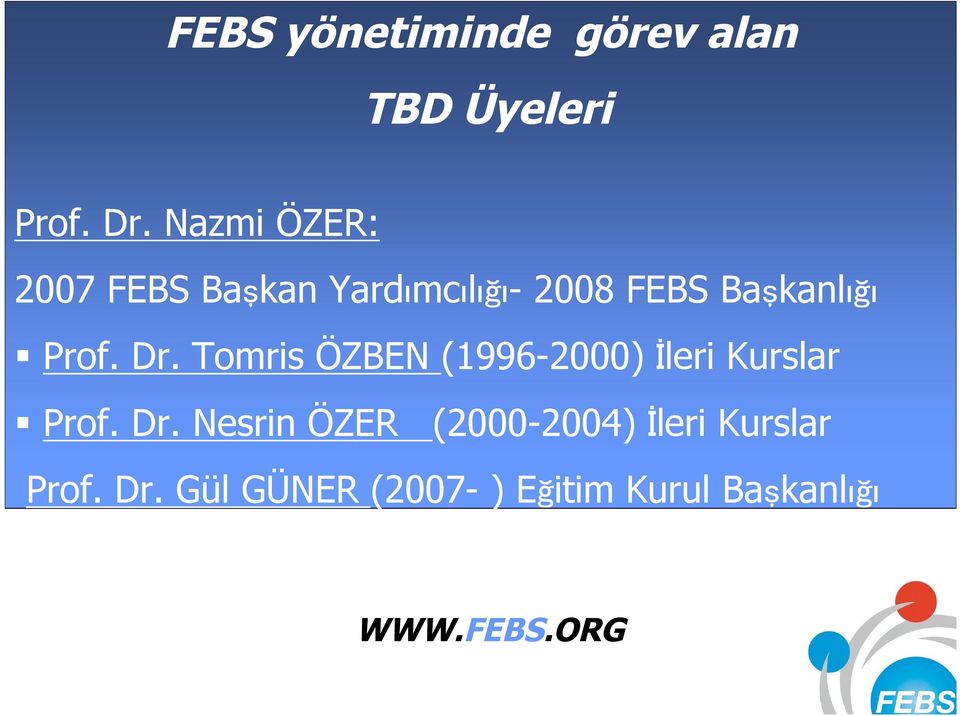 Dr. Tomris ÖZBEN (1996-2000) İleri Kurslar Prof. Dr.