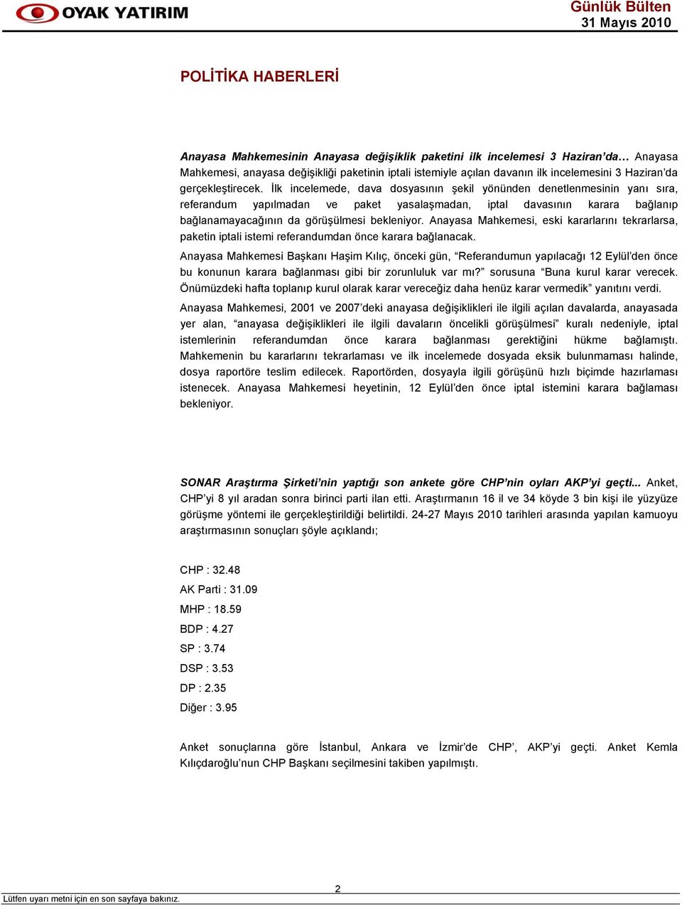 İlk incelemede, dava dosyasının şekil yönünden denetlenmesinin yanı sıra, referandum yapılmadan ve paket yasalaşmadan, iptal davasının karara bağlanıp bağlanamayacağının da görüşülmesi bekleniyor.