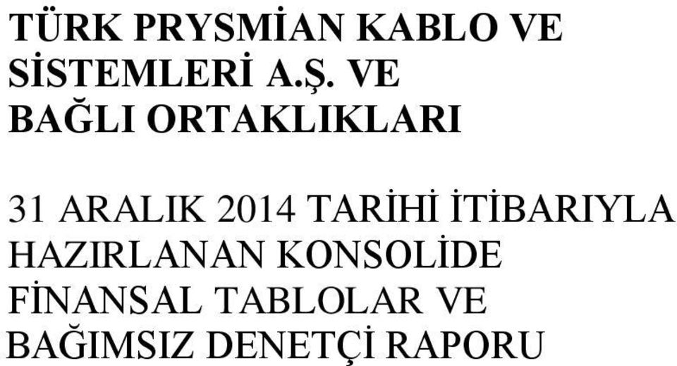 TARİHİ İTİBARIYLA HAZIRLANAN KONSOLİDE