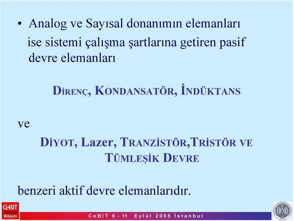 DİRENÇ, KONDANSATÖR, İNDÜKTANS ve DİYOT, Lazer,