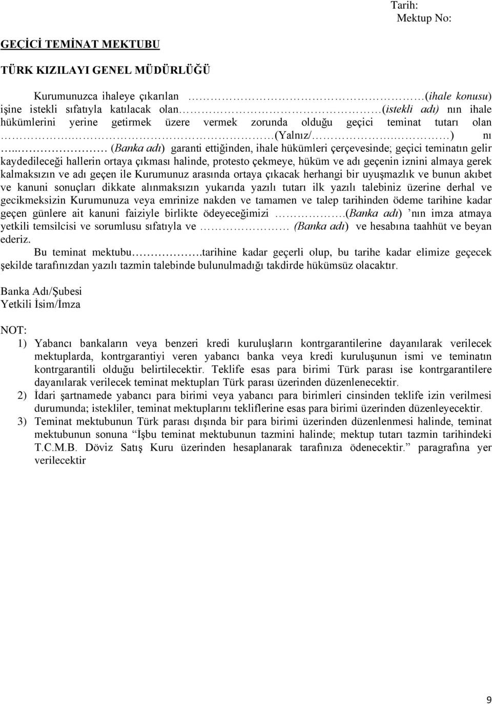 . (Banka adı) garanti ettiğinden, ihale hükümleri çerçevesinde; geçici teminatın gelir kaydedileceği hallerin ortaya çıkması halinde, protesto çekmeye, hüküm ve adı geçenin iznini almaya gerek