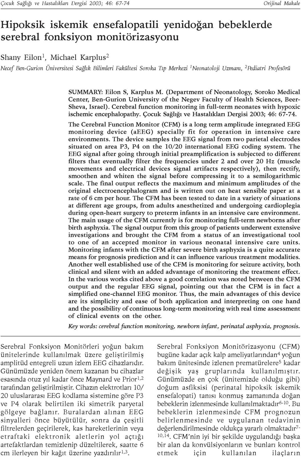 (Department of Neonatology, Soroko Medical Center, Ben-Gurion University of the Negev Faculty of Health Sciences, Beer- Sheva, Israel).