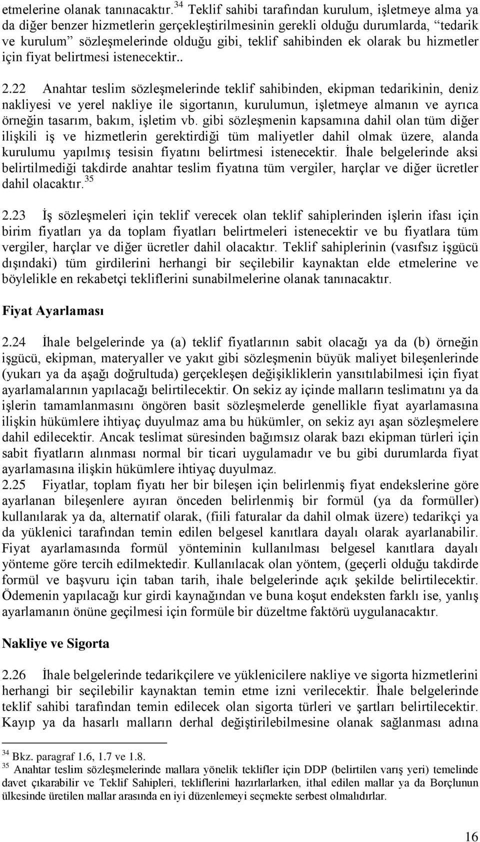 ek olarak bu hizmetler için fiyat belirtmesi istenecektir.. 2.