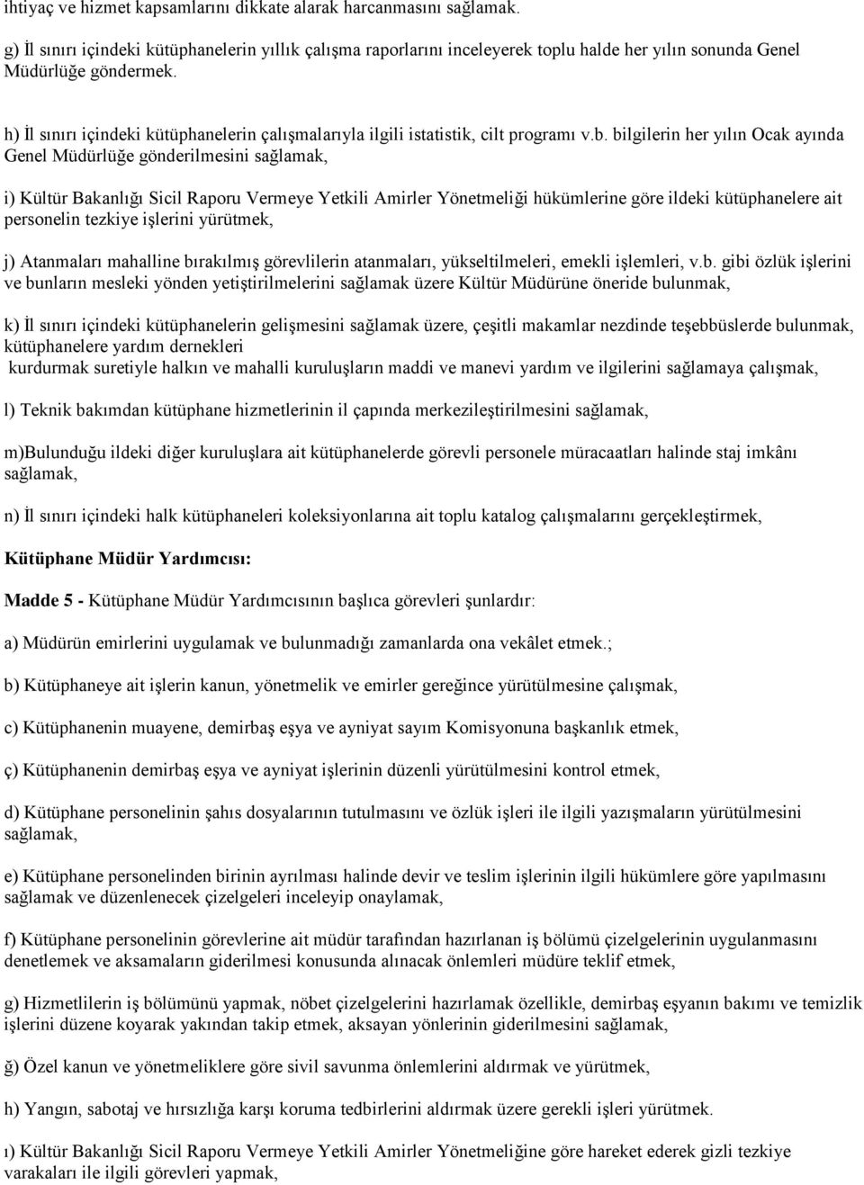 h) İl sınırı içindeki kütüphanelerin çalışmalarıyla ilgili istatistik, cilt programı v.b.