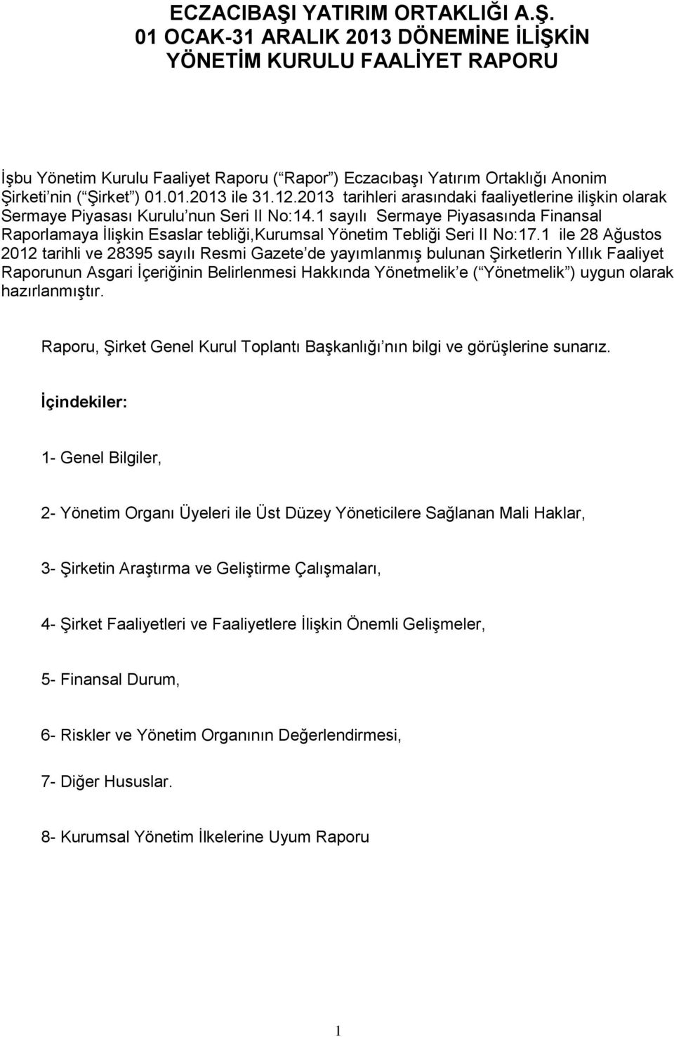 1 sayılı Sermaye Piyasasında Finansal Raporlamaya İlişkin Esaslar tebliği,kurumsal Yönetim Tebliği Seri II No:17.