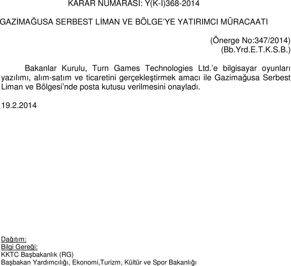 e bilgisayar oyunları yazılımı, alım-satım ve ticaretini gerçekleştirmek amacı ile Gazimağusa