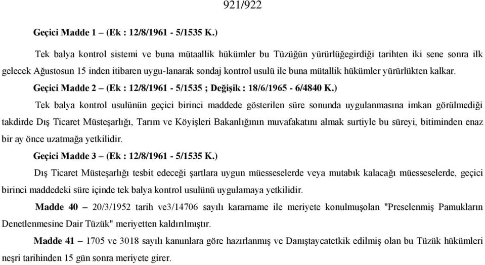 hükümler yürürlükten kalkar. Geçici Madde 2 (Ek : 12/8/1961-5/1535 ; Değişik : 18/6/1965-6/4840 K.