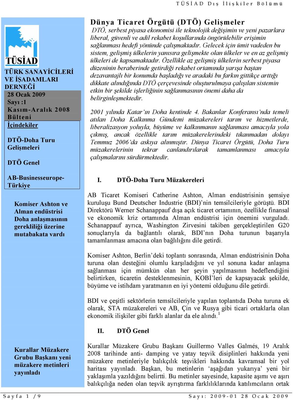 koşullarında öngörülebilir erişimin sağlanması hedefi yönünde çalışmaktadır.