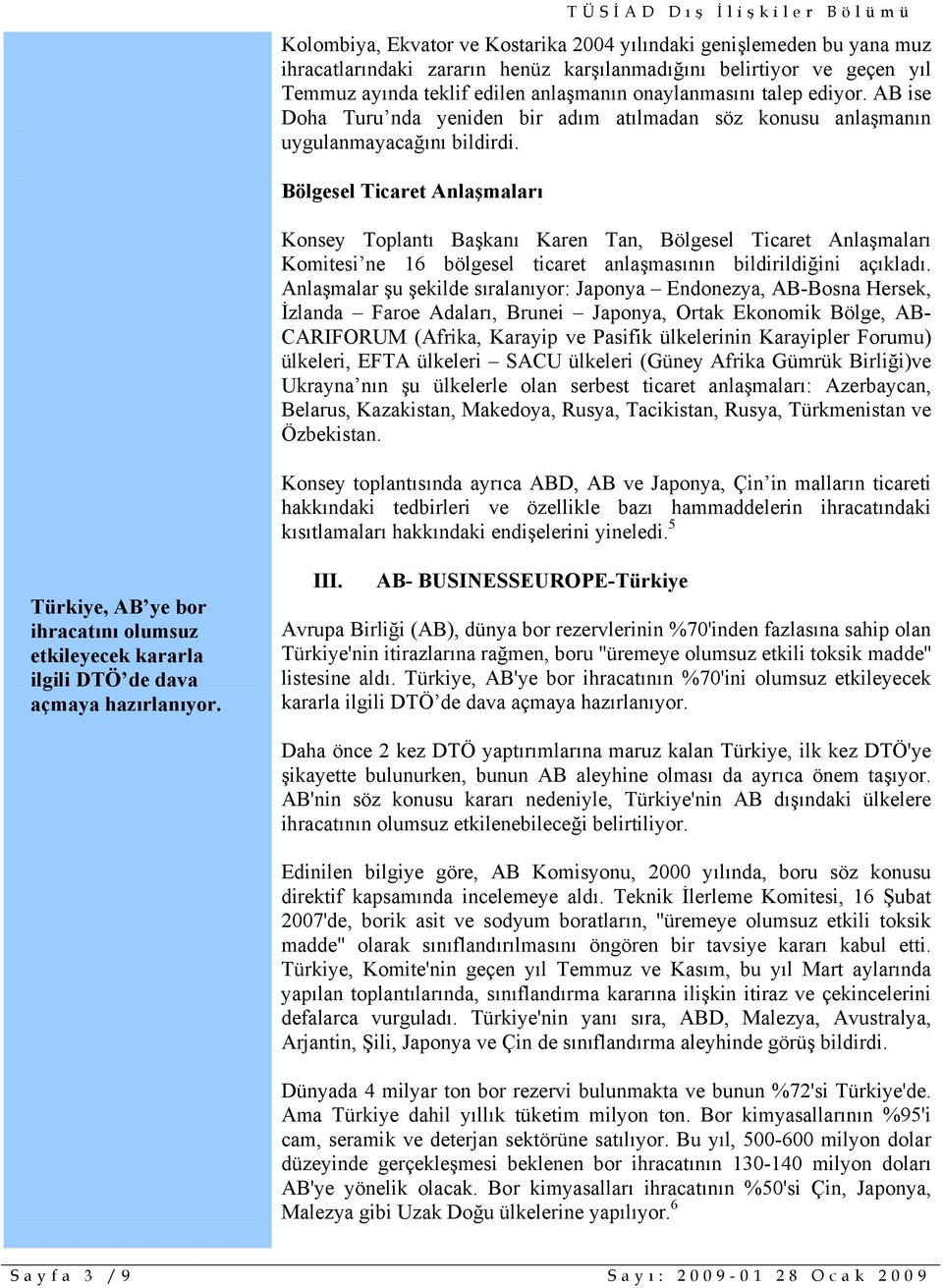 Bölgesel Ticaret Anlaşmaları Konsey Toplantı Başkanı Karen Tan, Bölgesel Ticaret Anlaşmaları Komitesi ne 16 bölgesel ticaret anlaşmasının bildirildiğini açıkladı.