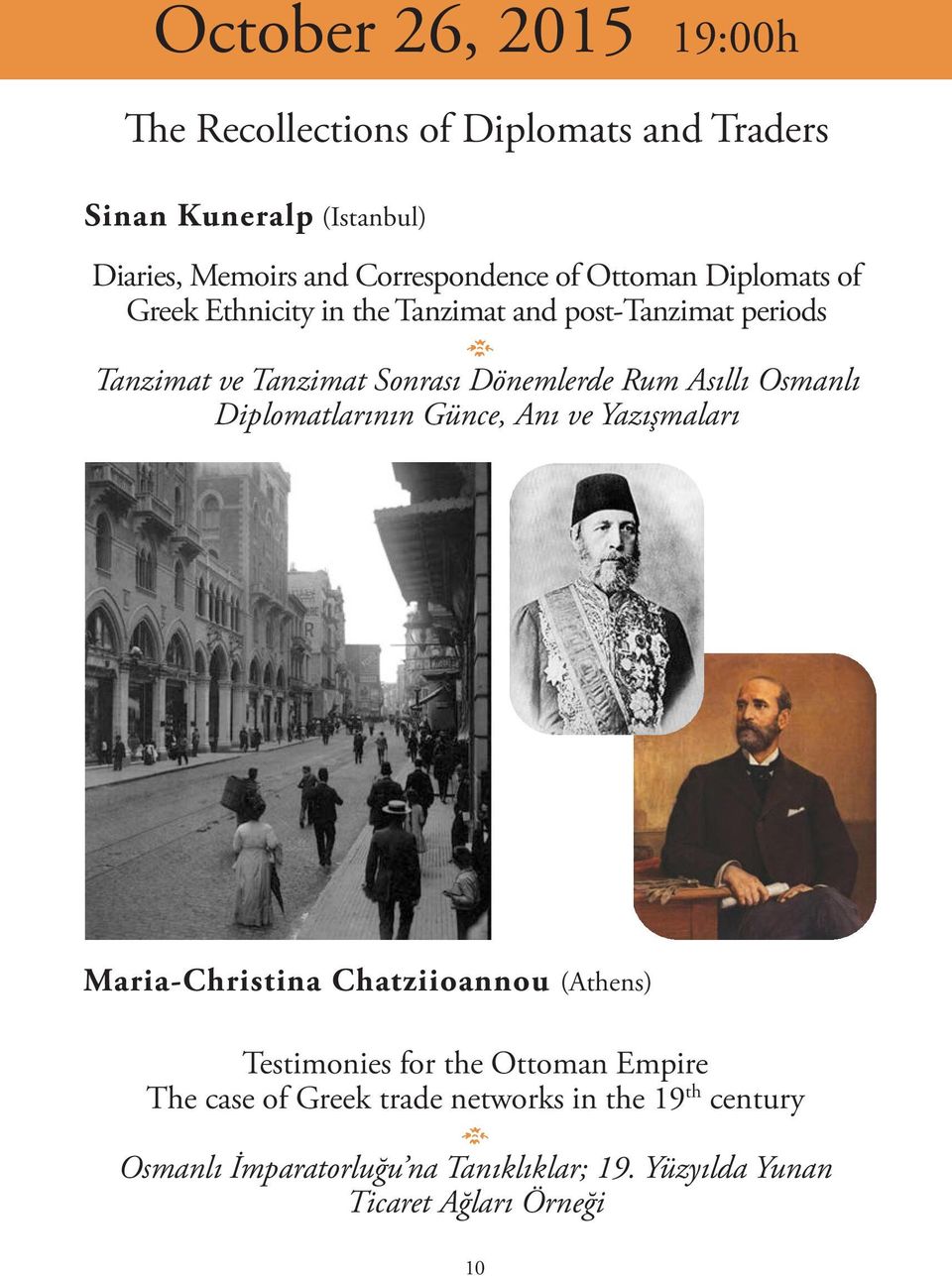 Osmanlı Diplomatlarının Günce, Anı ve Yazışmaları Maria-Christina Chatziioannou (Athens) Testimonies for the Ottoman Empire The