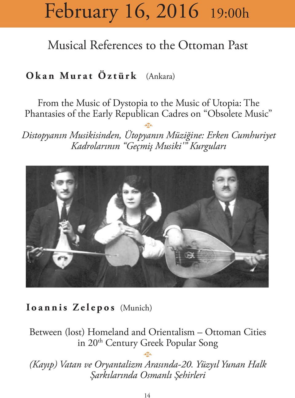 Erken Cumhuriyet Kadrolarının Geçmiş Musiki' Kuruları I o a n n i s Z e l e p o s (Munich) Between (lost) Homeland and Orientalism