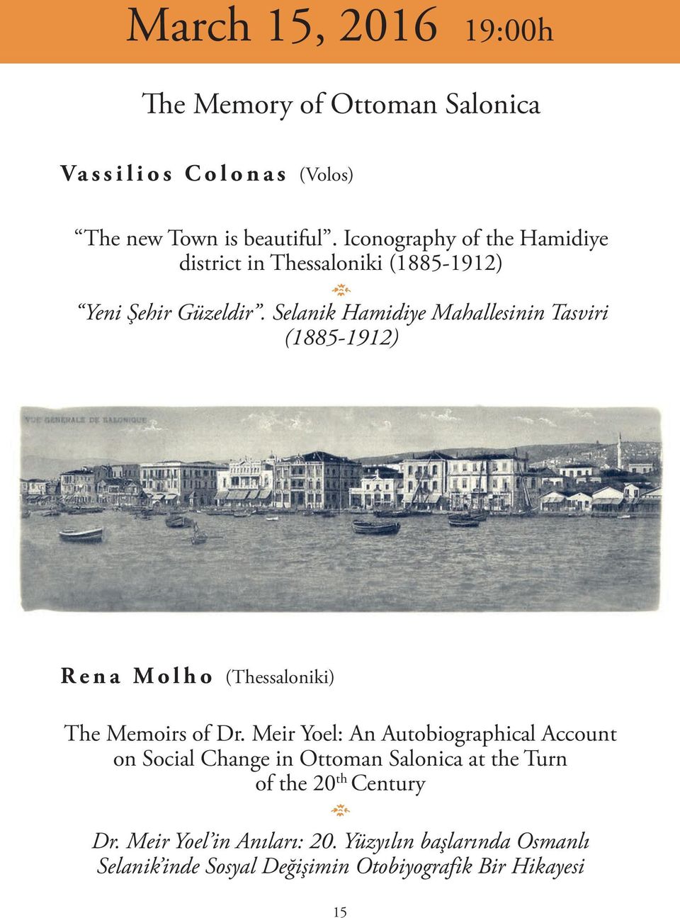 Selanik Hamidiye Mahallesinin Tasviri (1885-1912) R e n a M o l h o (Thessaloniki) The Memoirs of Dr.