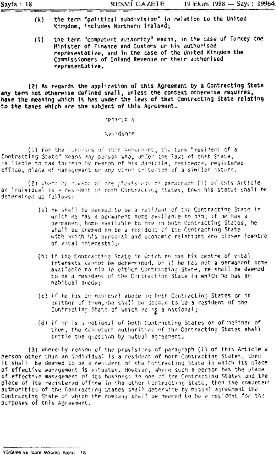 Customs or his authorised representative, and in the case of the United Kingdom the Commissioners of Inland Revenue or their authorised representative.