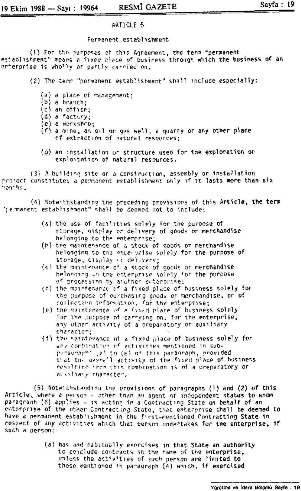 (2) The tern- "permanent establishment" shall include especially: (a) a place cf "lanagenent; (b) a branch; (cl an officp; (d) e factory; (e) e workshro; (fi a mine, an oil or QdS wel1, a quarry or