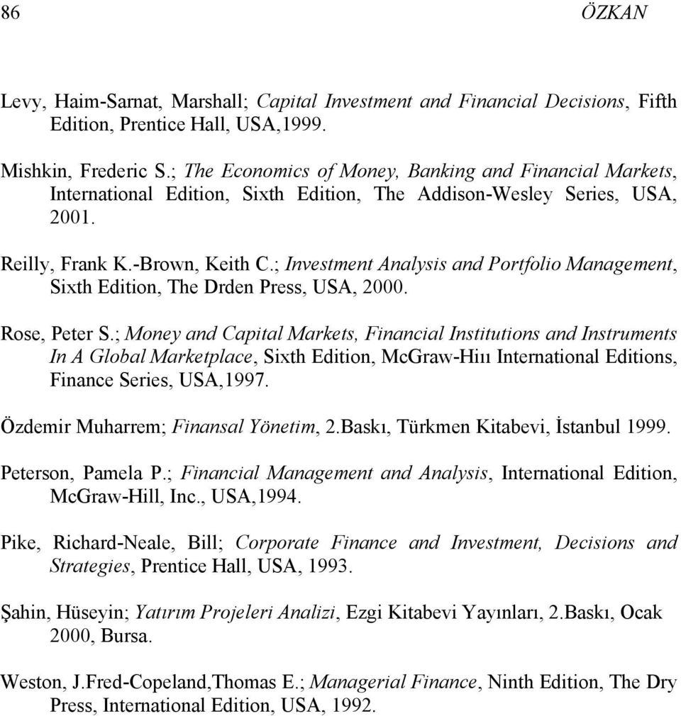 ; Investment Analysis and Portfolio Management, Sixth Edition, The Drden Press, USA, 2000. Rose, Peter S.