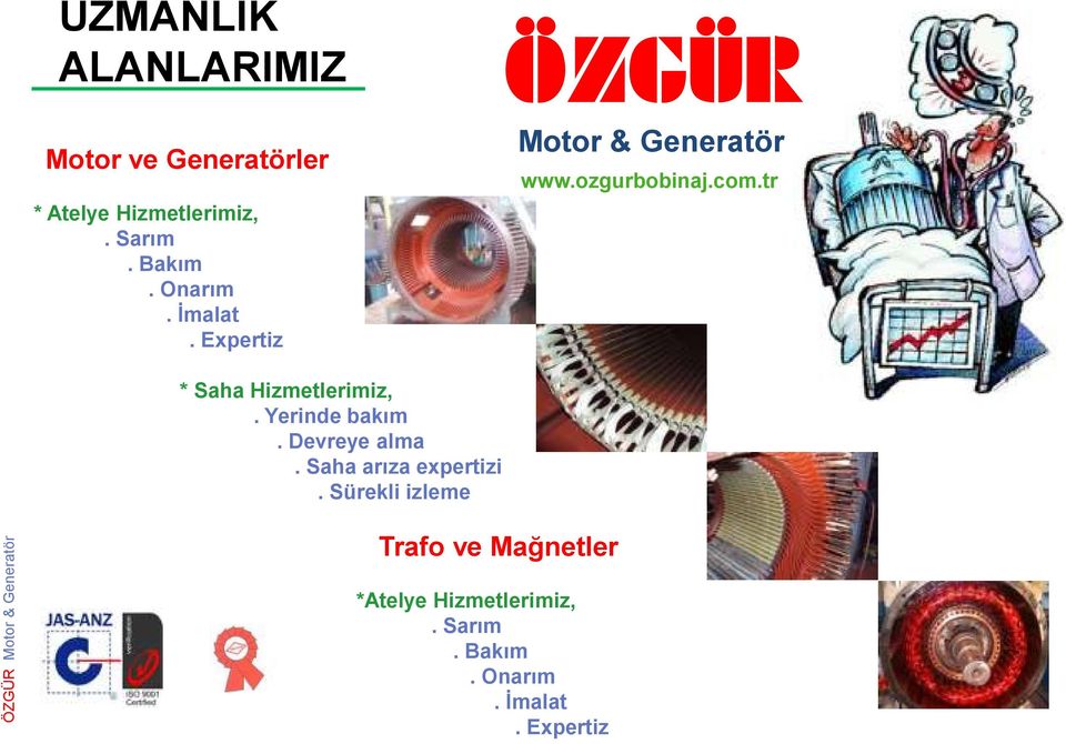 Yerinde bakım. Devreye alma. Saha arıza expertizi.