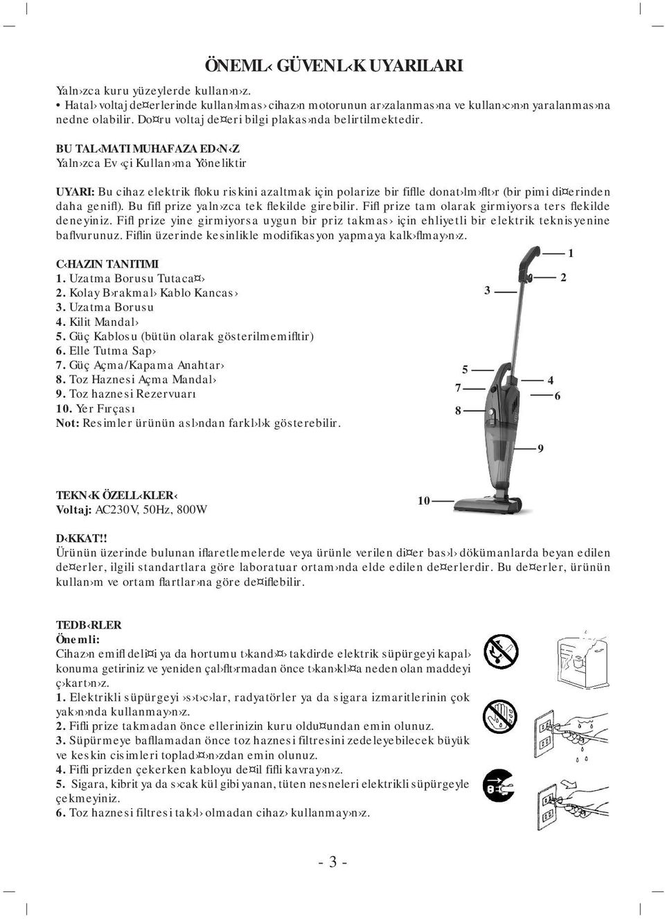 BU TAL MATI MUHAFAZA ED N Z Yaln zca Ev çi Kullan ma Yöneliktir UYARI: Bu cihaz elektrik floku riskini azaltmak için polarize bir fiflle donat lm flt r (bir pimi di erinden daha genifl).