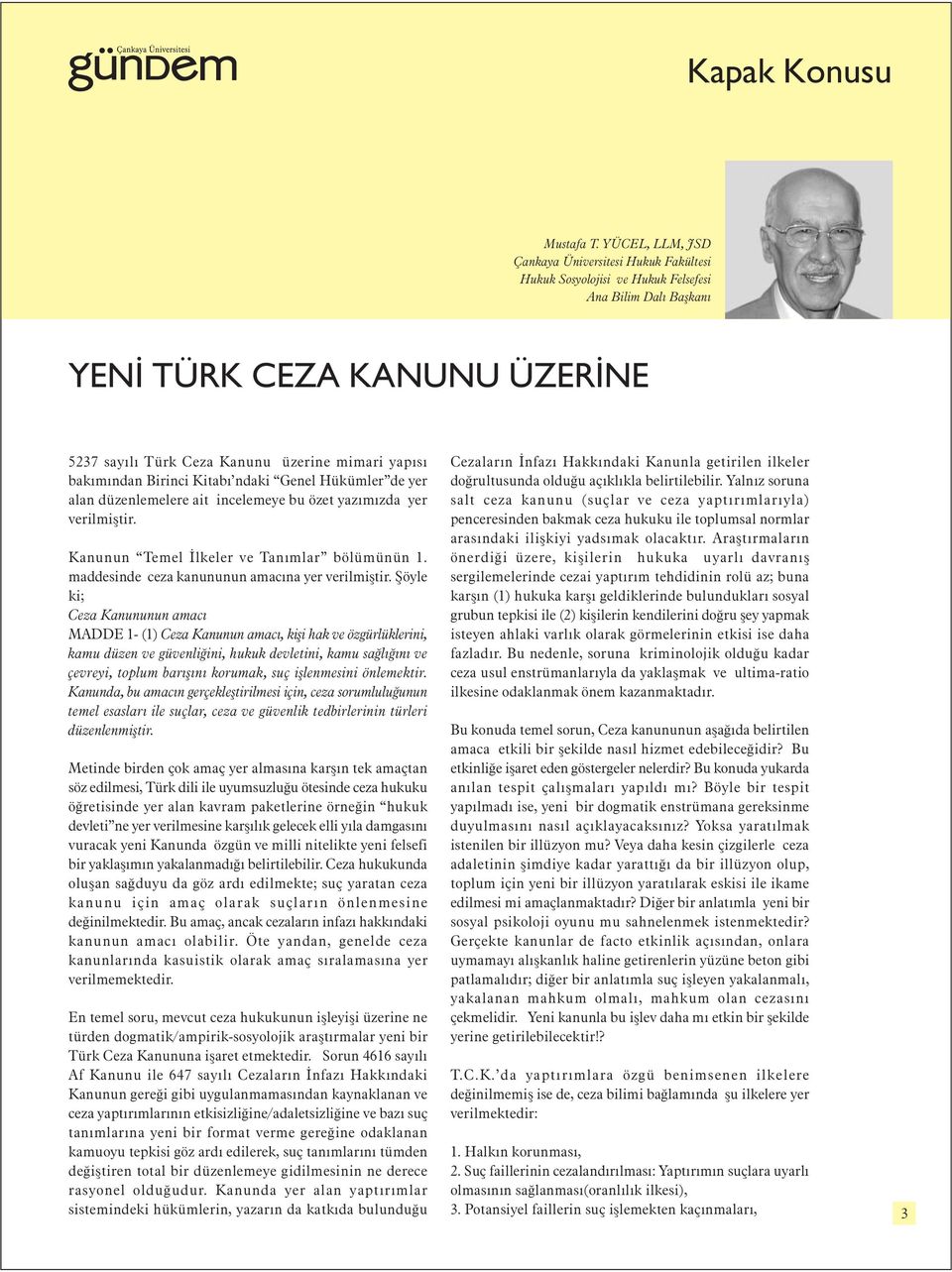 bakýmýndan Birinci Kitabý ndaki Genel Hükümler de yer alan düzenlemelere ait incelemeye bu özet yazýmýzda yer verilmiþtir. Kanunun Temel Ýlkeler ve Tanýmlar bölümünün 1.