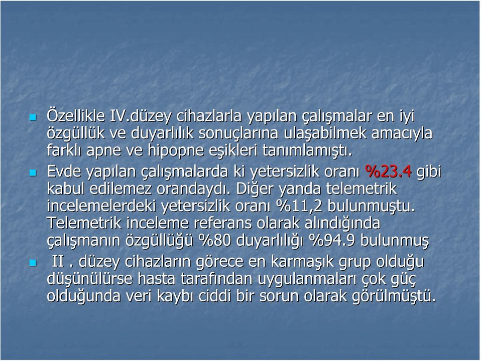 mlamıştı. Evde yapılan çalışmalarda ki yetersizlik oranı %23.4 gibi kabul edilemez orandaydı.