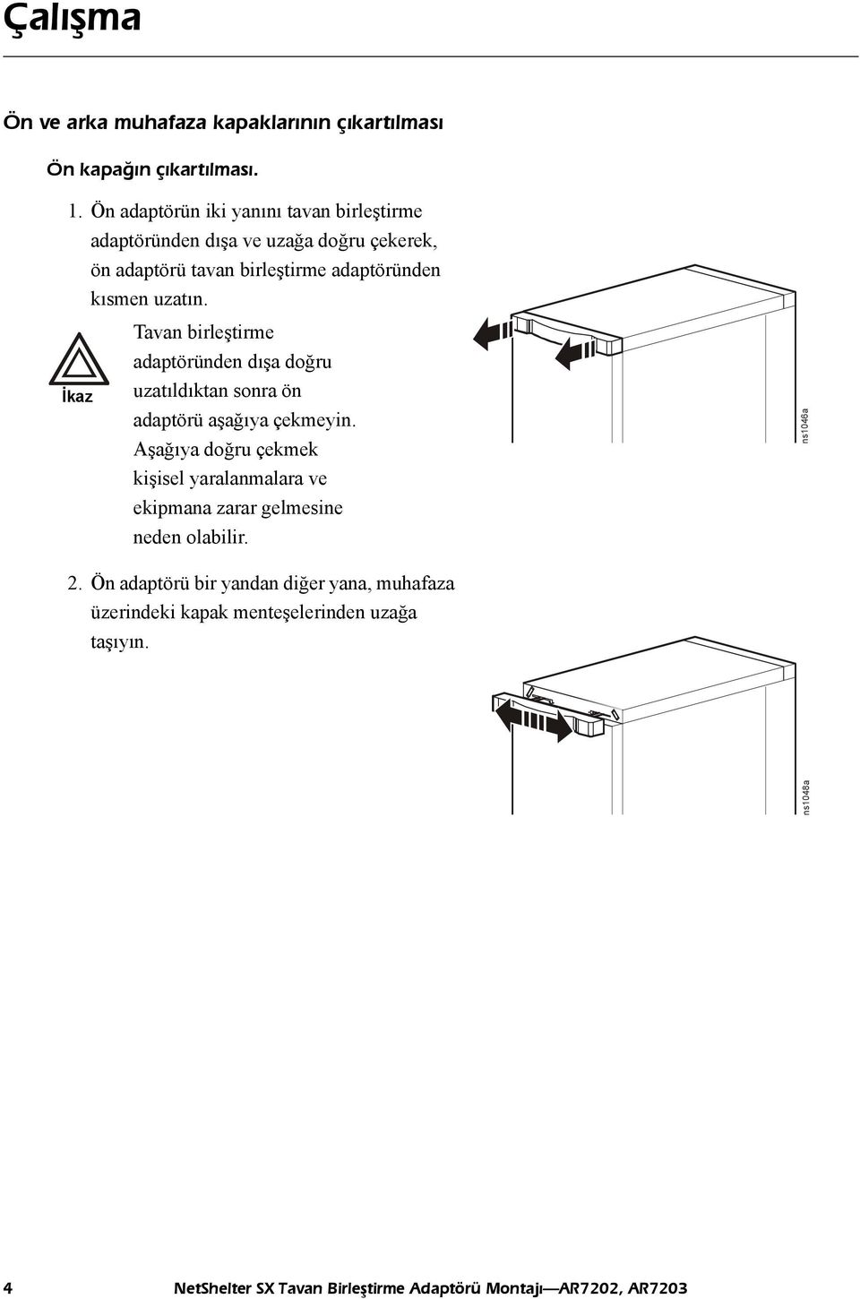 Caution İkaz Tavan birleştirme adaptöründen dışa doğru uzatıldıktan sonra ön adaptörü aşağıya çekmeyin.