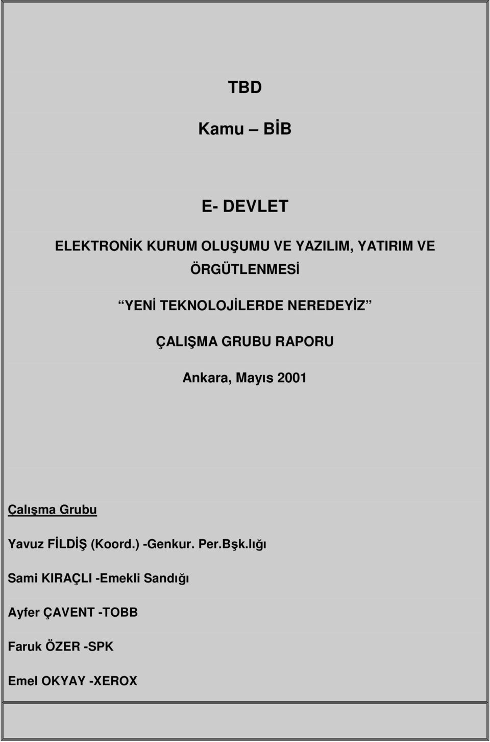 Mayıs 2001 Çalışma Grubu Yavuz FĐLDĐŞ (Koord.) -Genkur. Per.Bşk.