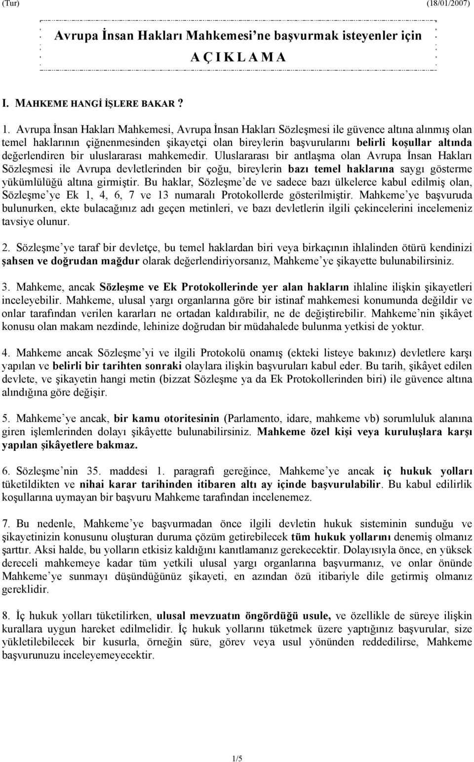 değerlendiren bir uluslararası mahkemedir.