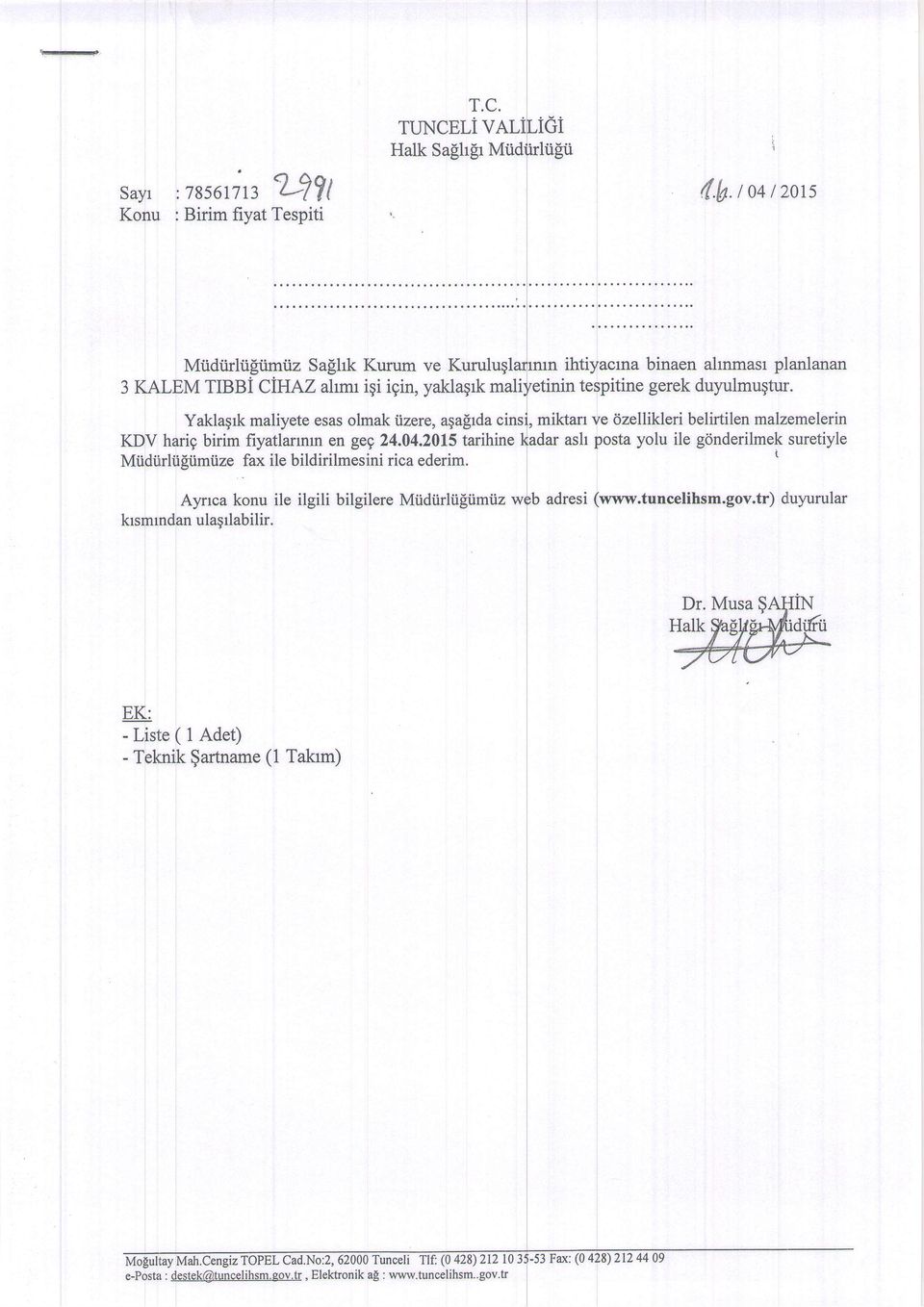 fiyatlanmn en geg 24.04.2015 tarihine fax ile bildirilmesini rica ederim. binaen ahnmasr planlanan gerek duyulmugtur.