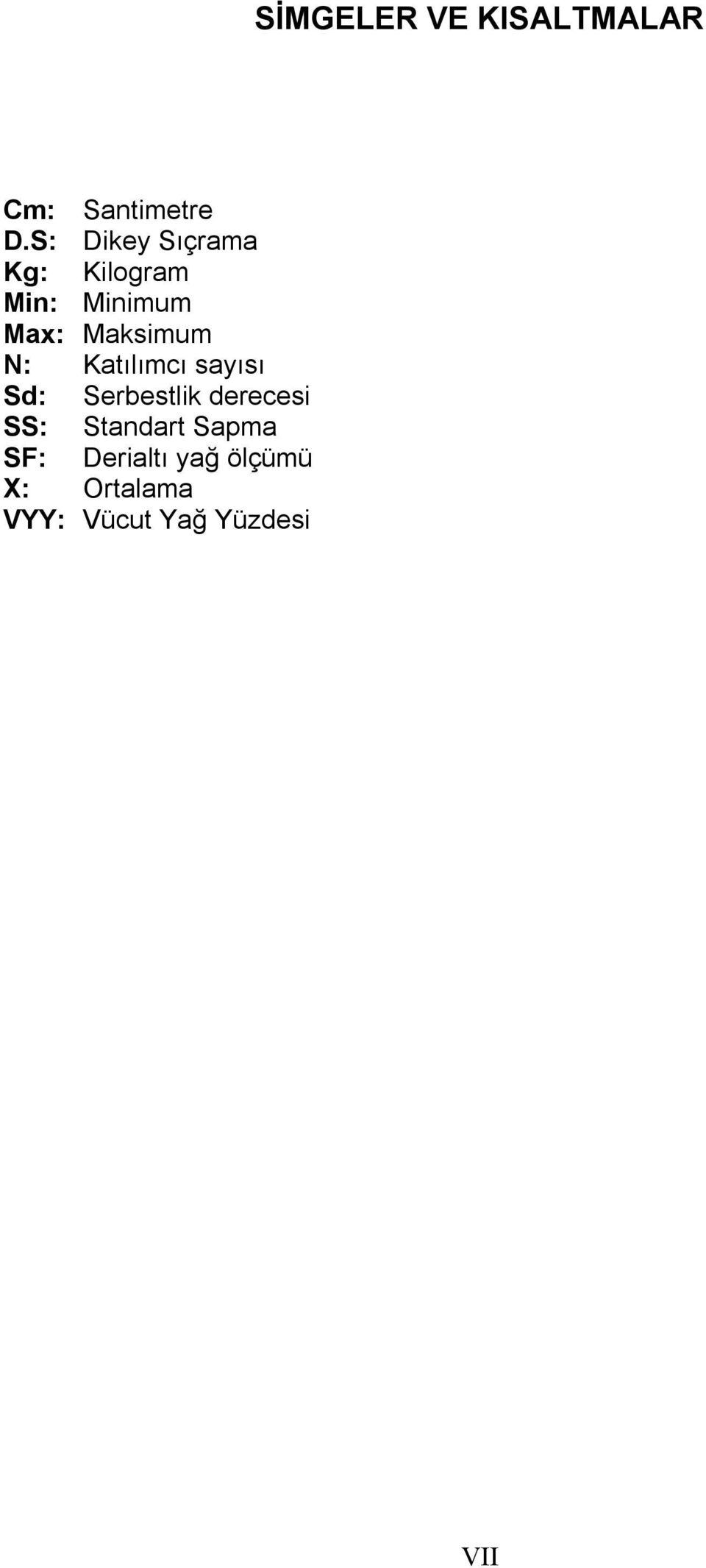 Maksimum N: Katılımcı sayısı Sd: Serbestlik derecesi