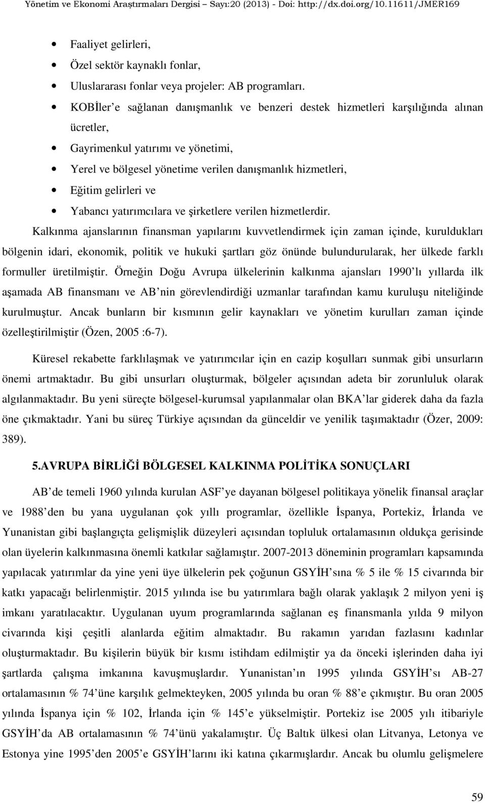 ve Yabancı yatırımcılara ve şirketlere verilen hizmetlerdir.